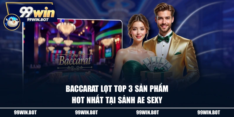 Baccarat lọt top 3 sản phẩm hot nhất tại sảnh AE sexy