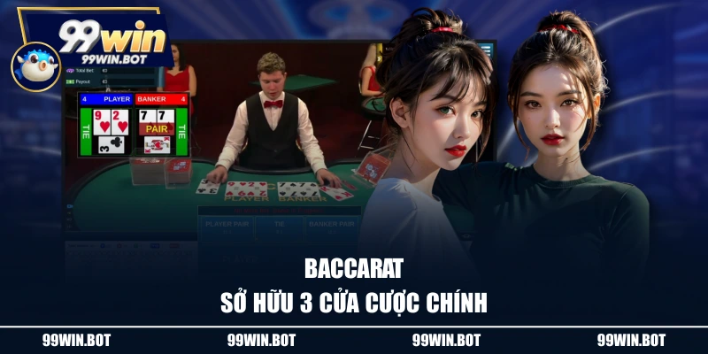Baccarat sở hữu 3 cửa cược chính