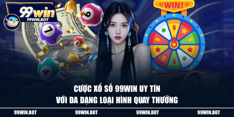 Cược xổ số 99WIN uy tín với đa dạng loại hình quay thưởng