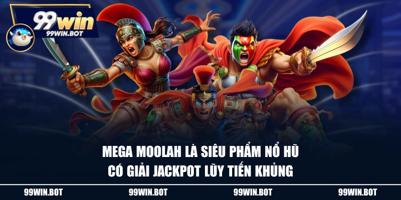 Mega Moolah là siêu phẩm nổ hũ có giải Jackpot lũy tiến khủng