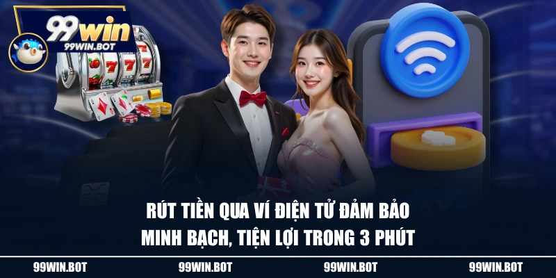 Rút tiền qua ví điện tử đảm bảo minh bạch, tiện lợi trong 3 phút