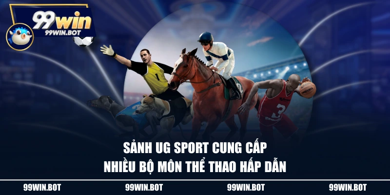 Sảnh UG Sport cung cấp nhiều bộ môn thể thao hấp dẫn